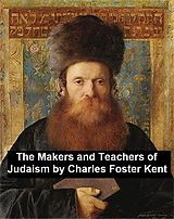 eBook (epub) The Makers and Teachers of Judaism de Charles Foster Kent