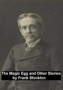 E-Book (epub) Magic Egg and Other Stories von Frank Stockton