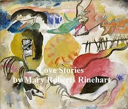 E-Book (epub) Love Stories von Mary Roberts Rinehart