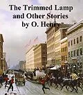 E-Book (epub) Trimmed Lamp and Other Stories of the Four Million von O. Henry
