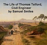 eBook (epub) The Life of Thomas Telford, Civil Engineer de Samuel Smiles
