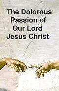 E-Book (epub) Dolorous Passion of Our Lord Jesus Christ von Anne Catherine Emmerich