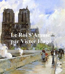 eBook (epub) Le Roi S'Amuse de Victor Hugo
