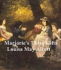 E-Book (epub) Marjorie's Three Gifts von Louisa May Alcott
