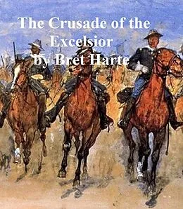 E-Book (epub) Crusade of the Excelsior von Bret Harte