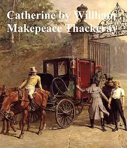 E-Book (epub) Catherine von William Makepeace Thackeray