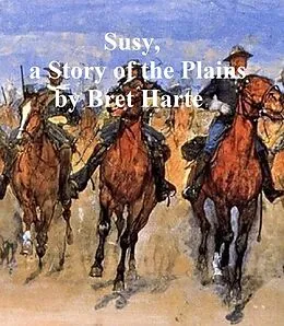 E-Book (epub) Susy, a Story of the Plains von Bret Harte