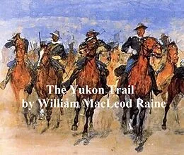 E-Book (epub) Yukon Trail, A Tale of the North von William Macleod Raine