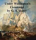 E-Book (epub) Under Wellington's Command von G. A. Henty