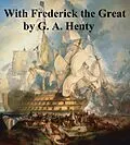 E-Book (epub) With Frederick the Great von G. A. Henty