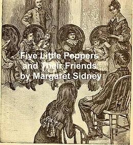 E-Book (epub) Five Little Peppers and Their Friends von Margaret Sidney