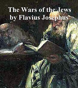 E-Book (epub) Wars of the Jews Or History of the Destruction of Jerusalem von Flavius Josephus