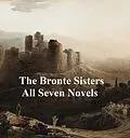 E-Book (epub) Bronte Sisters All Seven Novels von Charlotte Bronte