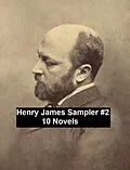E-Book (epub) Henry James Sampler #2: 10 books by Henry James von Henry James