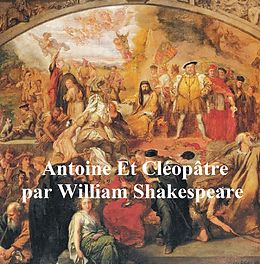 E-Book (epub) Antoine et Cleopatre, Antony and Cleopatra in French von William Shakespeare