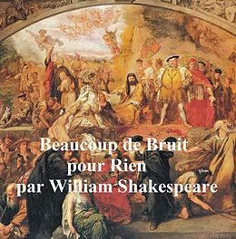 E-Book (epub) Beaucoup de Bruit pour Rien (Much Ado About Nothing in French) von William Shakespeare