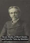 E-Book (epub) Seven Books of Short Stories and Fanciful Tales von Frank Stockton