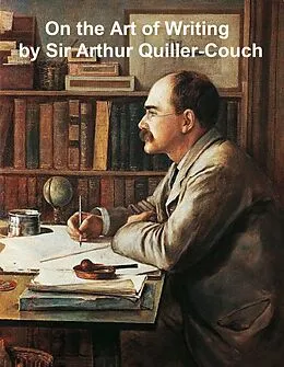 E-Book (epub) On the Art of Writing von Sir Arthur Thomas Quiller-Couch