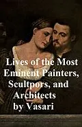 E-Book (epub) Lives of the Most Eminent Painters, Sculptors, and Architects von Giorgio Vasari