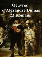 E-Book (epub) Oeuvres de Dumas: 23 Romans von Alexandre Dumas