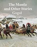 E-Book (epub) Mantle and Other Stories von Nikolai Vasilievich Gogol