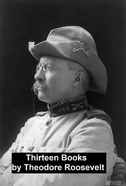 eBook (epub) Thirteen Books de Theodore Roosevelt