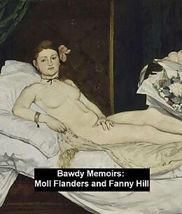 E-Book (epub) Bawdy Memoirs: Moll Flanders and Fanny Hill von Daniel Defoe