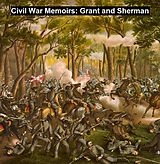 eBook (epub) Civil War Memoirs: Grant and Sherman de William T. Sherman