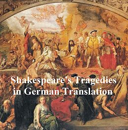 E-Book (epub) Shakespeare Tragedies in German translation: seven plays von William Shakespeare