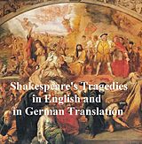 E-Book (epub) Shakespeare Tragedies/ Trauerspielen, Bilingual Edition (all 11 plays in English with line numbers plus 8 of those in German translation) von William Shakespeare