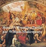 eBook (epub) Henri IV, Premiere Partie, (Henry IV Part I in French) de William Shakespeare