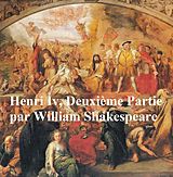 eBook (epub) Henri IV, Deuxieme Partie, (Henry IV Part II in French) de William Shakespeare