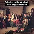 E-Book (epub) Delusion or The Witch of New England von Eliza Buckminster Lee