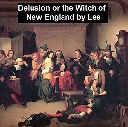 E-Book (epub) Delusion or The Witch of New England von Eliza Buckminster Lee