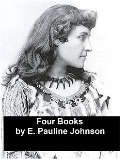 E-Book (epub) Four Books von E. Pauline Johnson