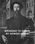 E-Book (epub) Bronzino to Vasari and General Index von Giorgio Vasari