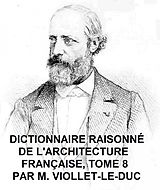 eBook (epub) Dictionnaire Raisonne de l'Architecture Francaise, Tome 8 de Viollet-Le-Duc