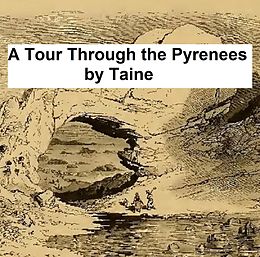 E-Book (epub) A Tour Through the Pyrenees von Hippolyte Adolphe Taine
