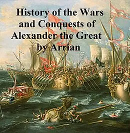 E-Book (epub) History of the Wars and Conquests of Alexander the Great von Arrian