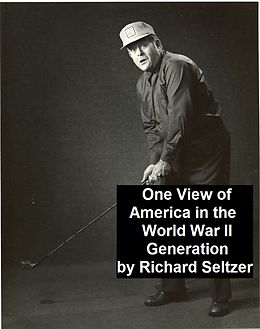 eBook (epub) One View of America in the World War II Generation de Richard Seltzer