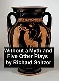 E-Book (epub) Without a Myth and Five Other Plays von Richard Seltzer