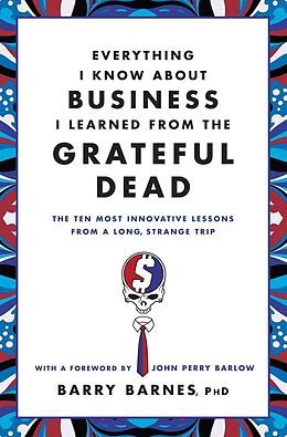 E-Book (epub) Everything I Know About Business I Learned from the Grateful Dead von Barry Barnes