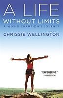 Kartonierter Einband A Life Without Limits von Chrissie Wellington