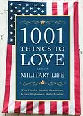 E-Book (epub) 1001 Things to Love About Military Life von Tara Crooks, Starlett Henderson, Kathie Hightower