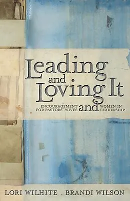 E-Book (epub) Leading and Loving It von Lori Wilhite, Brandi Wilson