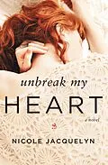 E-Book (epub) Unbreak My Heart von Nicole Jacquelyn