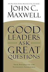 Livre Relié Good Leaders Ask Great Questions: Your Foundation for Successful Leadership de John C. Maxwell