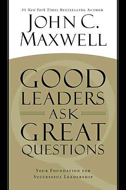 Livre Relié Good Leaders Ask Great Questions: Your Foundation for Successful Leadership de John C. Maxwell