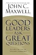 Couverture cartonnée Good Leaders Ask Great Questions de John C Maxwell