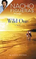 E-Book (epub) Nacho Figueras Presents: Wild One von Jessica Whitman